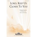 Lord Keep Us Closer to You