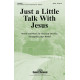 Just a Little Talk with Jesus