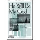He Will Be My God