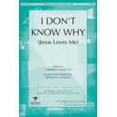 I Don\'t Know Why (Jesus Loves Me)