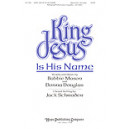King Jesus Is His Name (SAB)
