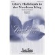 Glory Hallelujah to the Newborn King