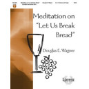 Meditation on "Let Us Break Bread"