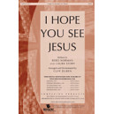 I Hope You See Jesus