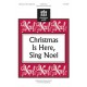 Christmas Is Here Sing Noel