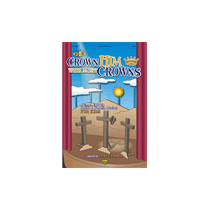 crown him with many crowns chandler music lillenas christmas musicals for kids