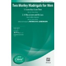 Two Morley Madrigals for Men (TBB)