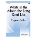 White in the Moon the Long Road Lies (SSA)