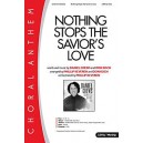 Nothing Stops the Saviors Love (SATB w/solo)