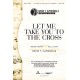 Let Me Take You To The Cross (SATB/ Duet)