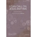 I Can Call On Jesus Anytime (SATB)