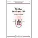 Neither Death nor Life  (SATB)