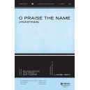 O Praise the Name (Anástasis) (SATB)