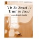 'Tis So Sweet to Trust in Jesus (Octaves 3-5)
