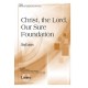 Christ The Lord Our Sure Foundation (SATB)
