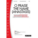 O Praise the Name (Anastasis) SATB