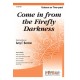 Come in From the Firefly Darkness  (Unison/2-pt)