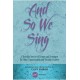 And So We Sing  (CD)