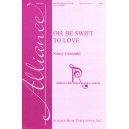 Oh Be Swift to Love  (SSAA)