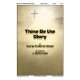 Thine Be the Glory (SATB)