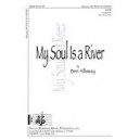 My Soul Is A River  (SATB)