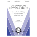 O Beauteous Heavenly Light  (SATB)