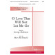 O Love That Will Not Let Me Go  (SATB)