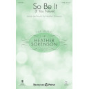So Be It (If You Never)  (SATB)
