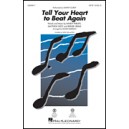 Tell Your Heart to Beat Again (SATB)