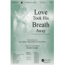 Love Took His Breath Away (SATB)