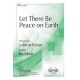Let There Be Peace on Earth (SATB)