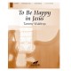 To Be Happy in Jesus (3-6 Octaves)