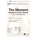 The Moment (Heaven's Come Down) SATB