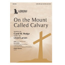 On the Mount Called Calvary (SATB)
