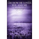 Oh How He Loves You and Me (SSA)