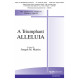 A Triumphant ALLELUIA (Organ and Brass Parts)