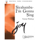 Siyahamba I'm Gonna Sing  (2-3 Octaves)