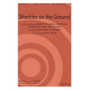 Shackles on the Ground (SATB)