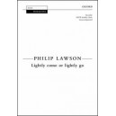 Lightly Come or Lightly Go (SATB divisi)