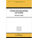 O Sons and Daughters, Let Us Sing (SATB)