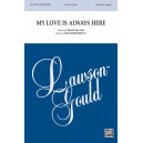 My Love is Always Here (SATB divisi)