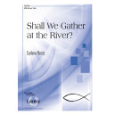 Shall We Gather at the River (SATB)