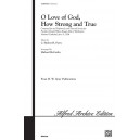 O Love off God How Strong and True (SATB Divisi)