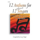 12 Anthems For About 12 Singers