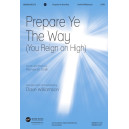 Prepare Ye the Way (You Reign on High)