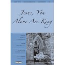 Jesus You Alone Are King