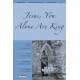 Jesus You Alone Are King