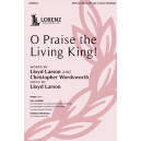 O Praise the Living King! (SATB)