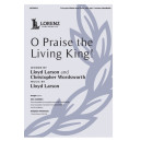 O Praise the Living King! (2-Part)