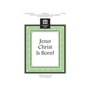 Jesus Christ Is Born